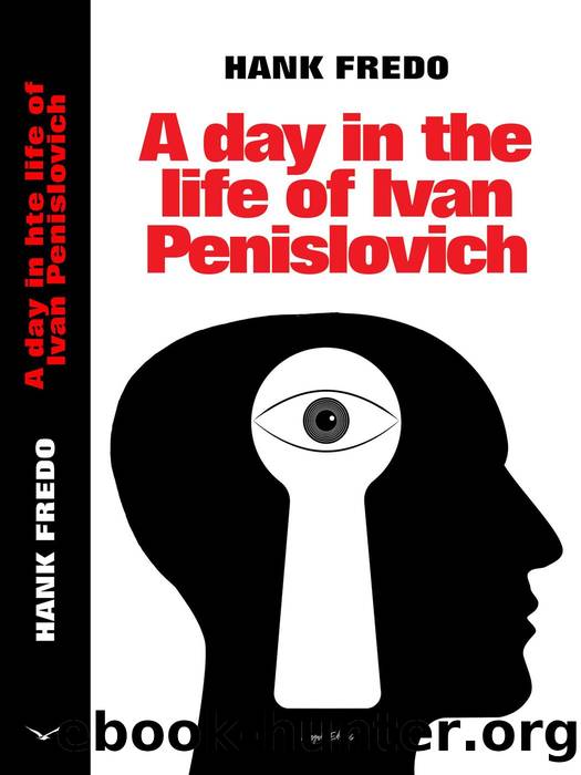 A Day in the Life of Ivan Penislovich by Hank Fredo