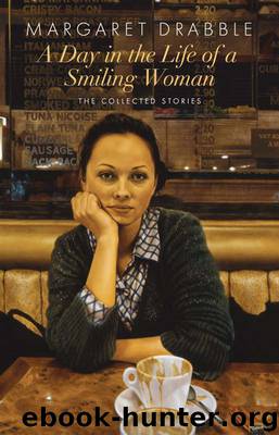 A Day in the Life of a Smiling Woman by Margaret Drabble