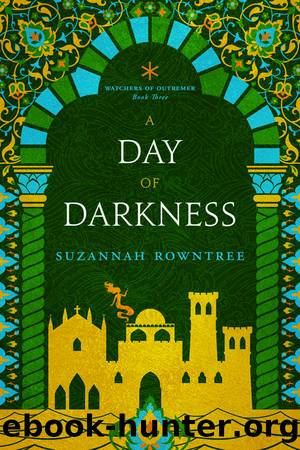 A Day of Darkness (Watchers of Outremer Book 3) by Suzannah Rowntree
