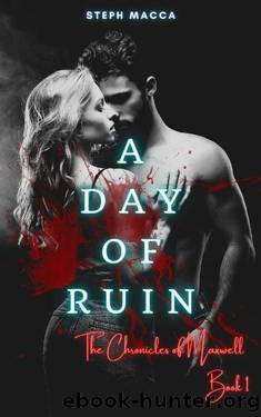 A Day of Ruin: A Friends to Enemies to Lovers Reverse Harem Romance (The Chronicles of Maxwell Book 1) by Steph Macca