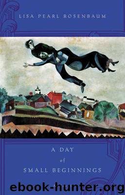 A Day of Small Beginnings by Lisa Pearl Rosenbaum
