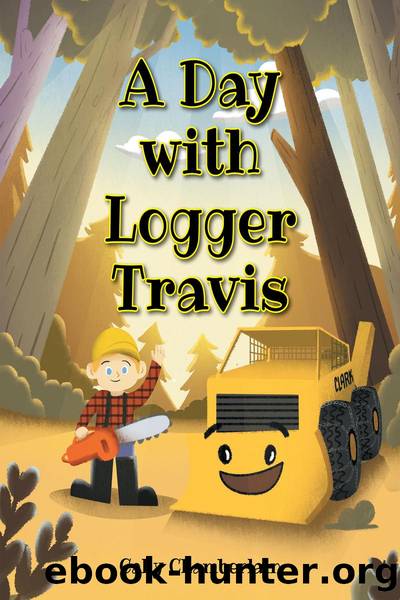 A Day with Logger Travis by Cally Chamberlain
