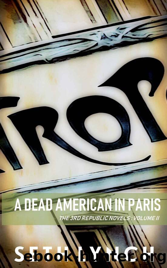A Dead American in Paris (The 3rd Republic Novels Book 2) by Seth Lynch