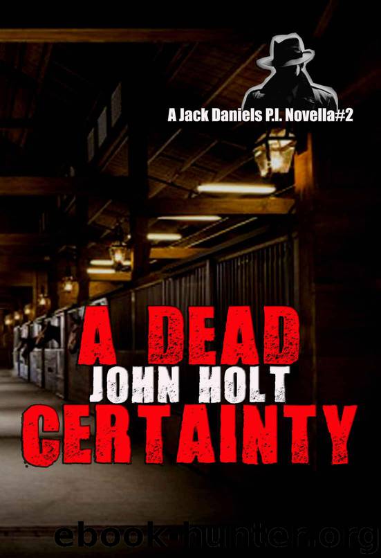A Dead Certainty: A Jack Daniels P.I. Novella #2 by Holt John