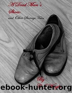 A Dead Man's Shoes: And Other Strange Tales by C J Wright