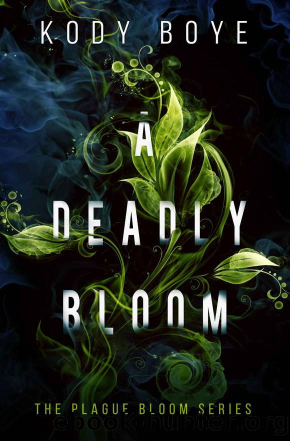 A Deadly Bloom (The Plague Bloom Book 1) by Kody Boye