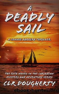 A Deadly Sail: The 13th Novel in the Caribbean Mystery and Adventure Series (Connie Barrera Thrillers) by Charles Dougherty