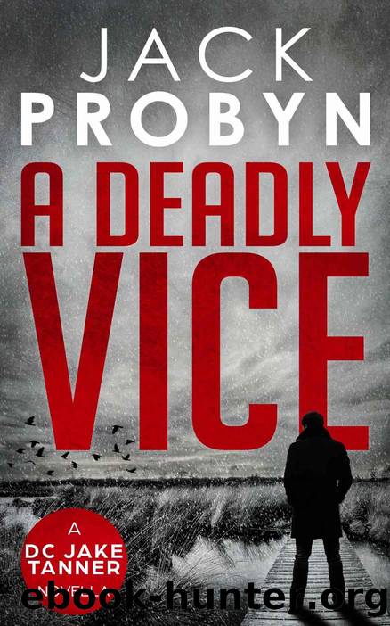 A Deadly Vice: A Prequel Novella (DC Jake Tanner Crime Thriller) by Jack Probyn