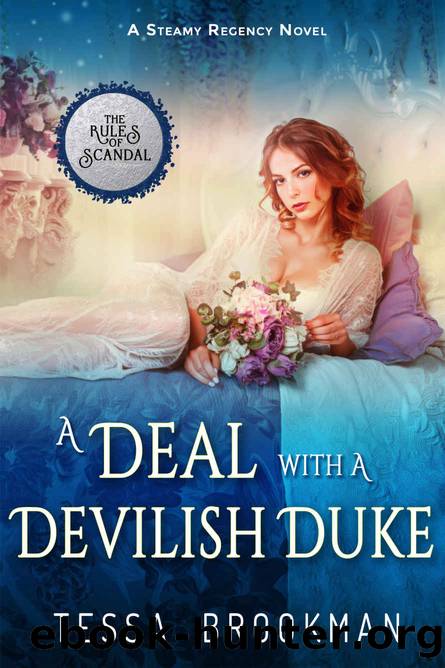 A Deal with a Devilish Duke: A Steamy Marriage of Convenience Historical Regency Romance Novel (The Rules of Scandal Book 1) by Tessa Brookman