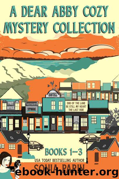 A Dear Abby Cozy Mystery Collection Books 1 - 3: End of the Lane, Be Still My Heart and The Last Ride by Sonia Parin
