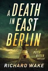 A Death in East Berlin by Richard Wake