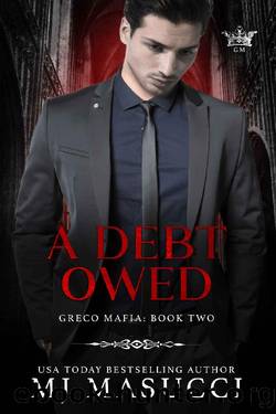 A Debt Owed: A Dark Mafia Romance (Greco Mafia Book 2) by MJ Masucci