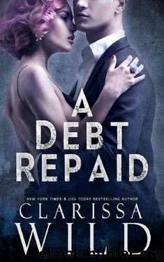 A Debt Repaid (A Dark Billionaire Romance) by Clarissa Wild