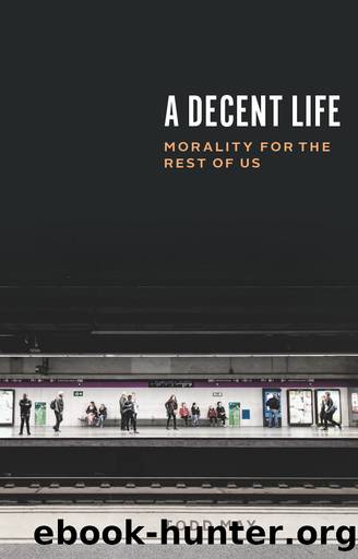 A Decent Life_Morality for the Rest of Us by Todd May