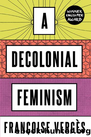 A Decolonial Feminism by Vergès Françoise; Bohrer Ashley J.;