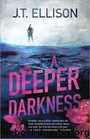 A Deeper Darkness by Ellison J. T