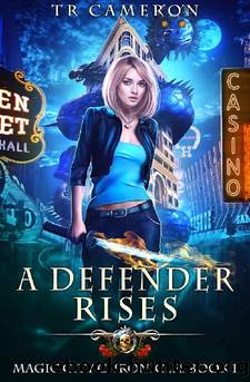 A Defender Rises (Magic City Chronicles Book 1) by TR Cameron & Martha Carr & Michael Anderle