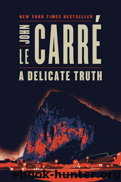 A Delicate Truth: A Novel by John le Carré