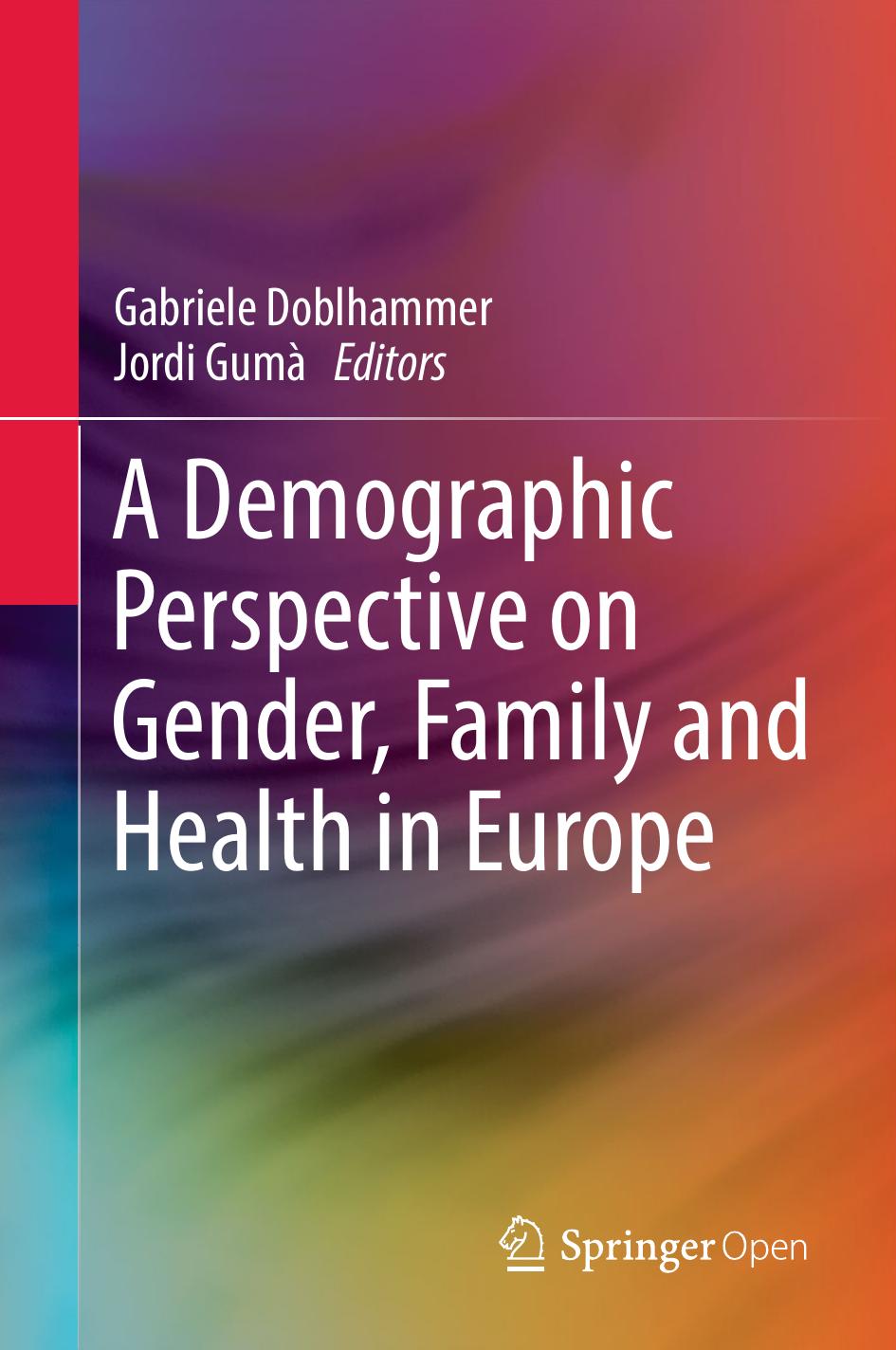 A Demographic Perspective on Gender, Family and Health in Europe by Gabriele Doblhammer Jordi Gumà (eds.)
