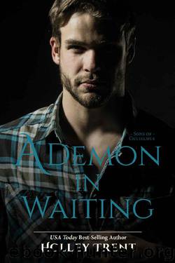 A Demon in Waiting (Sons of Gulielmus Book 1) by Holley Trent