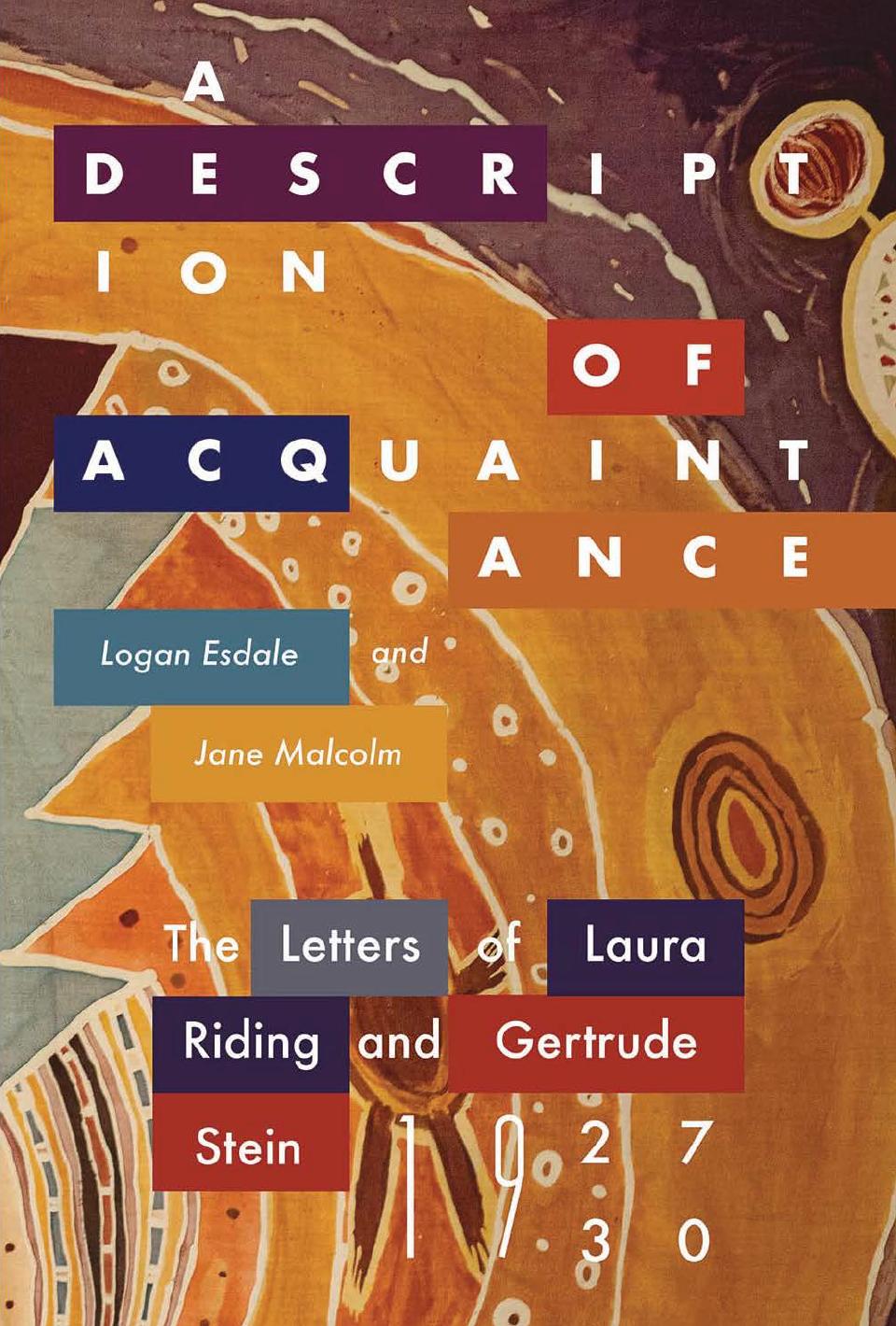 A Description of Acquaintance: The Letters of Laura Riding and Gertrude Stein, 1927-1930 by Jane Malcolm Logan Esdale
