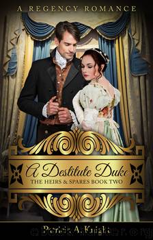 A Destitute Duke by Patricia A. Knight