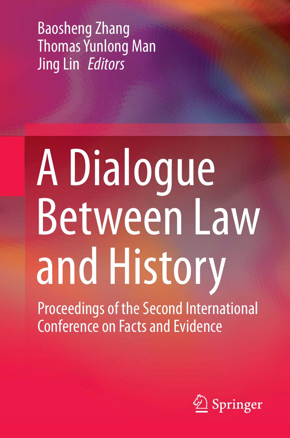 A Dialogue Between Law and History: Proceedings of the Second International Conference on Facts and Evidence by Baosheng Zhang Thomas Yunlong Man Jing Lin