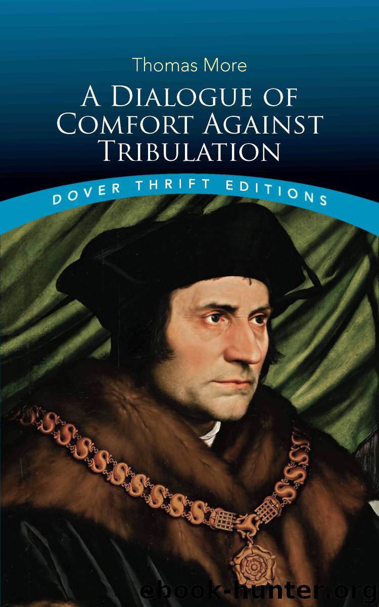 A Dialogue of Comfort Against Tribulation by More Thomas;