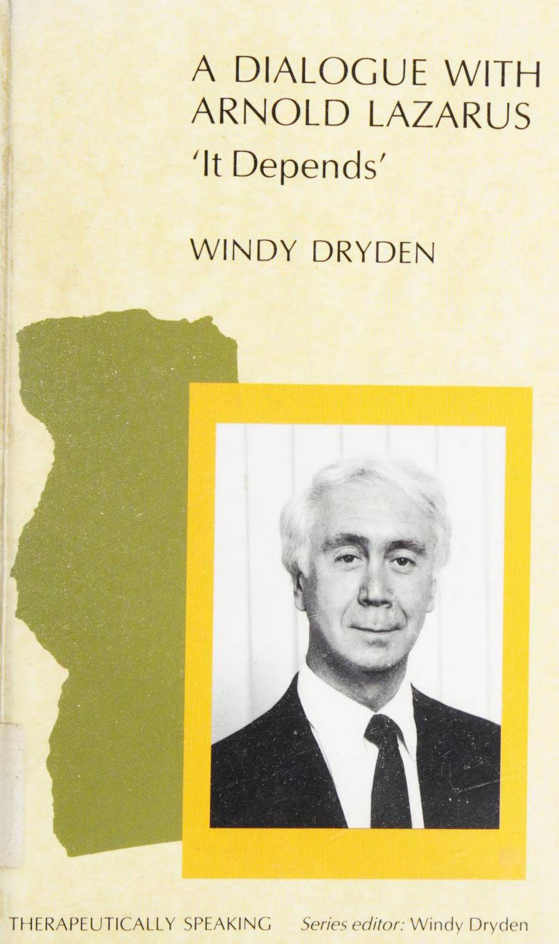 A Dialogue with Arnold Lazarus: "It Depends" by Windy Dryden; Arnold A. Lazarus