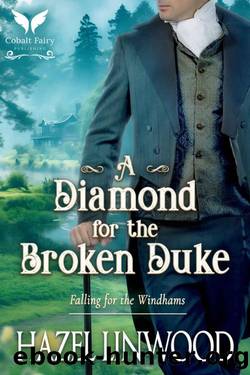A Diamond for the Broken Duke: A Historical Regency Romance Novel (Falling for the Windhams Book 3) by Hazel Linwood