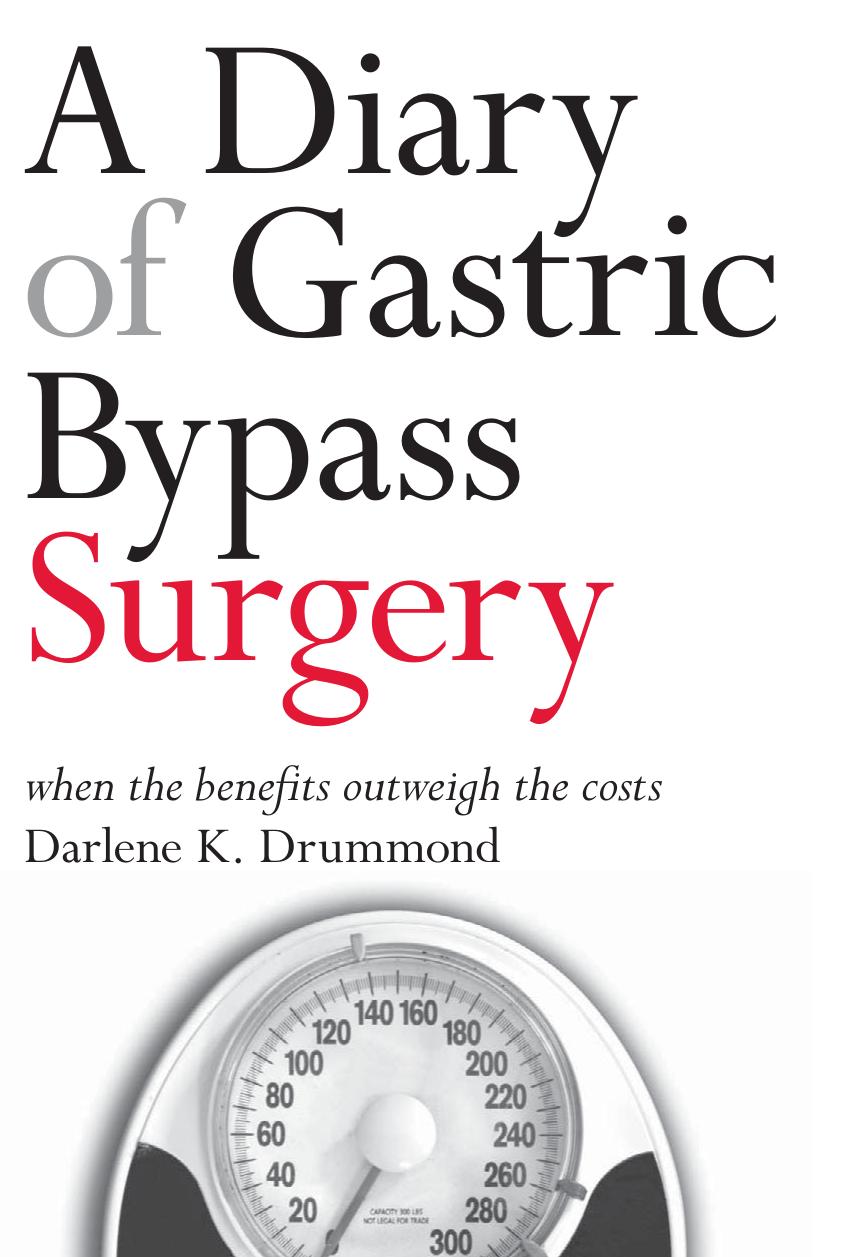 A Diary of Gastric Bypass Surgery: When the Benefits Outweigh the Costs by Darlene K. Drummond