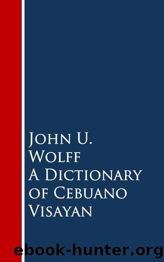 A Dictionary of Cebuano Visayan by John U. Wolff