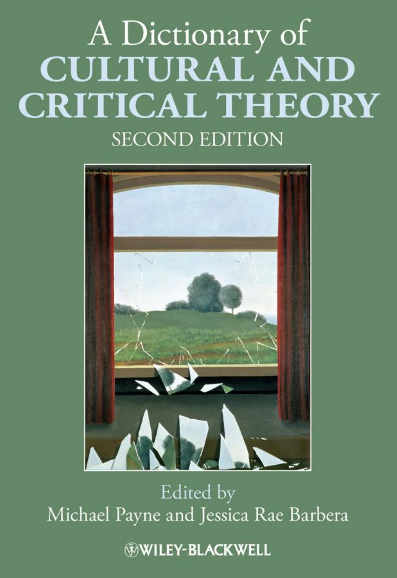 A Dictionary of Cultural and Critical Theory, Second Edition by Michael Payne Jessica Rae Barbera
