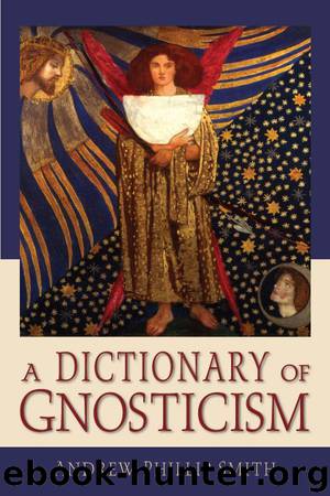 A Dictionary of Gnosticism by Smith Andrew Phillip