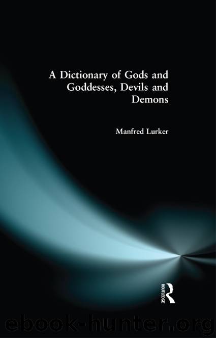 A Dictionary of Gods and Goddesses, Devils and Demons by Lurker Manfred;