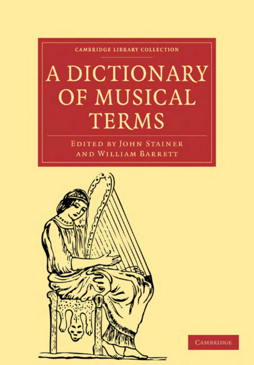 A Dictionary of Musical Terms by John Stainer (editor) William Barrett (editor)