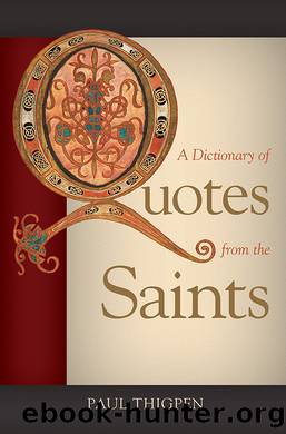 A Dictionary of Quotes from the Saints by Paul Thigpen