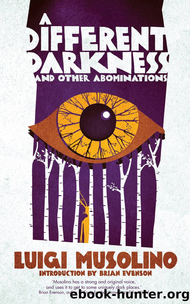A Different Darkness and Other Abominations by Luigi Musolino