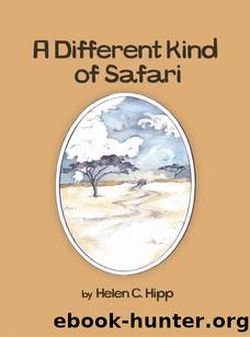 A Different Kind of Safari by Helen C. Hipp