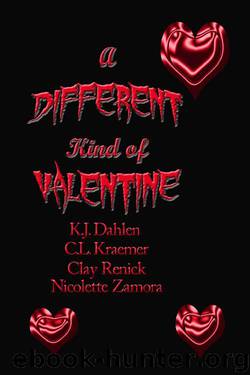 A Different Kind of Valentine by K.J. Dahlen & C. L. Kraemer & Clay Renick & Nicolette Zamora