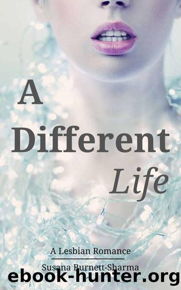 A Different Life: A Lesbian Romance by Susana Burnett-Sharma