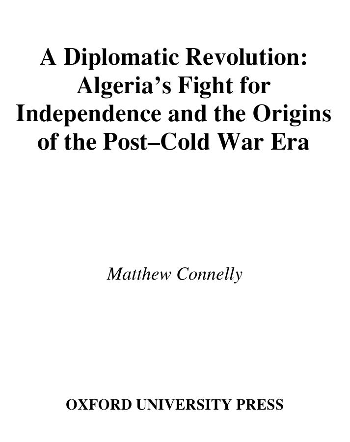 A Diplomatic Revolution: Algeria's Fight for Independence and the Origins of the Post-Cold War Era by Matthew Connelly