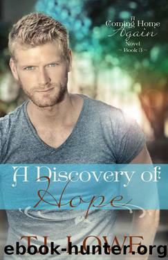 A Discovery of Hope (A Coming Home Again Novel Book 3) by Lowe T.I