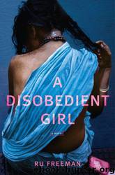 A Disobedient Girl: A Novel by Ru Freeman