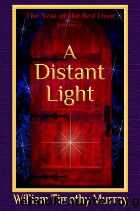 A Distant Light (Volume 3 of the Year of the Red Door) by William Timothy Murray