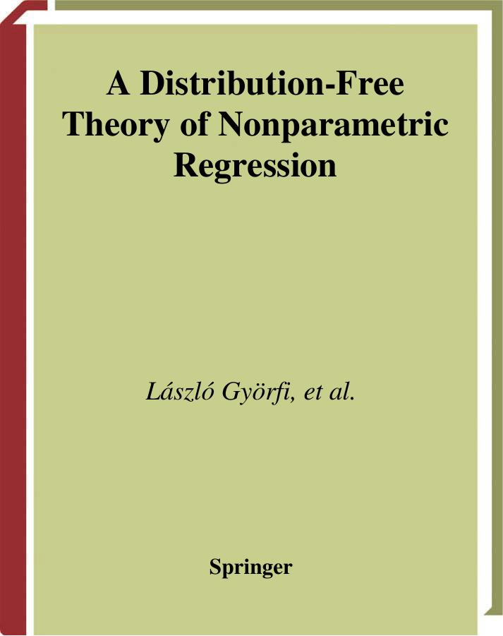 A Distribution-free Theory of Nonparametric Regression by László Györfi Michael Kohler Adam Krzyzak Harro Walk