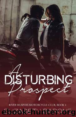 A Disturbing Prospect (River Reapers Motorcycle Club Book 1) by Elizabeth Barone