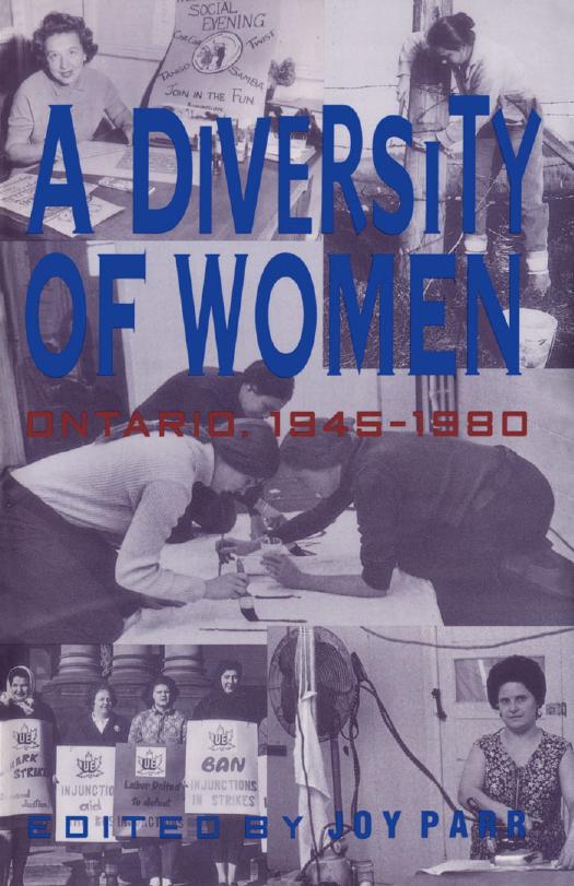 A Diversity of Women: Women in Ontario Since 1945 by Joy Parr
