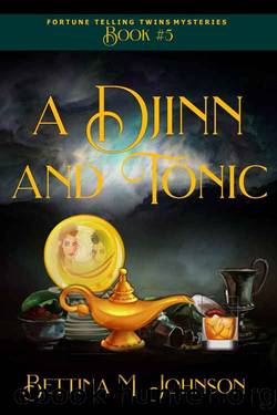 A Djinn and Tonic: Antiques & Mystic Uniques Caravan, A Paranormal Psychic Cozy Mystery, Fantasy Romance and Suspense Novella - Book 5 (The Fortune-Telling Twins Mysteries) by Bettina M. Johnson