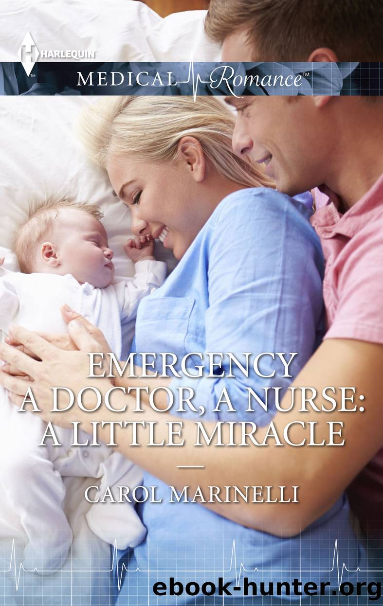 A Doctor, a Nurse--A Little Miracle by Carol Marinelli